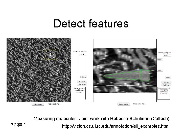 Detect features Measuring molecules. Joint work with Rebecca Schulman (Caltech) ? ? $0. 1
