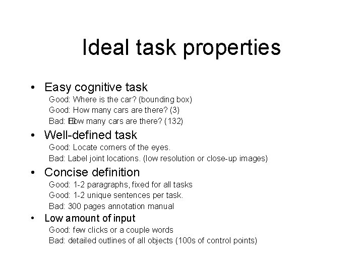 Ideal task properties • Easy cognitive task Good: Where is the car? (bounding box)