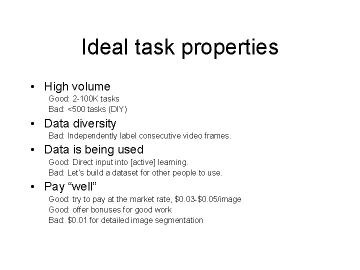 Ideal task properties • High volume Good: 2 -100 K tasks Bad: <500 tasks