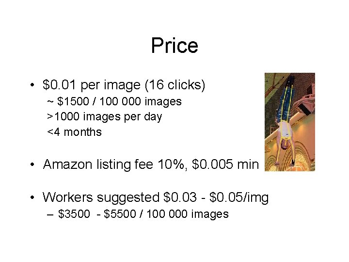 Price • $0. 01 per image (16 clicks) ~ $1500 / 100 000 images