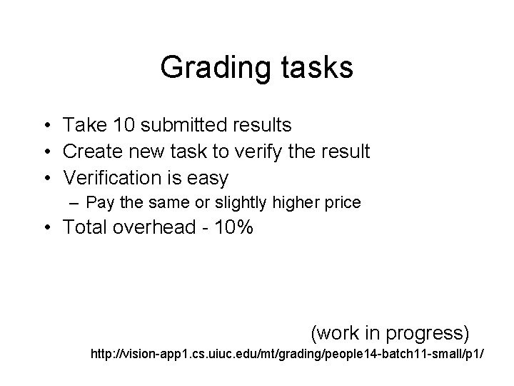 Grading tasks • Take 10 submitted results • Create new task to verify the