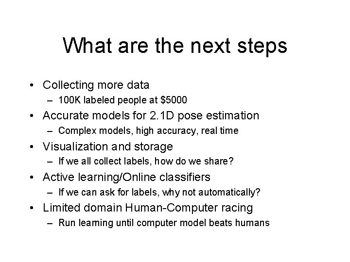What are the next steps • Collecting more data – 100 K labeled people