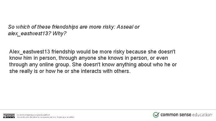 So which of these friendships are more risky: Asseal or alex_eastwest 13? Why? Alex_eastwest