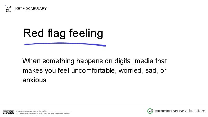 KEY VOCABULARY Red flag feeling When something happens on digital media that makes you