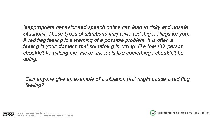 Inappropriate behavior and speech online can lead to risky and unsafe situations. These types