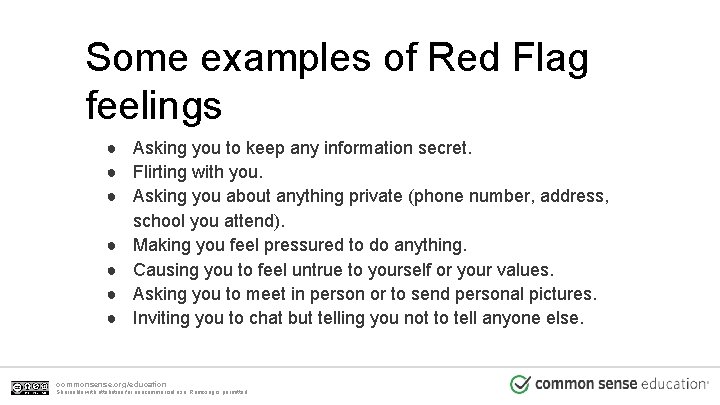 Some examples of Red Flag feelings ● Asking you to keep any information secret.