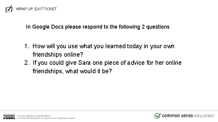 WRAP UP: EXIT TICKET In Google Docs please respond to the following 2 questions