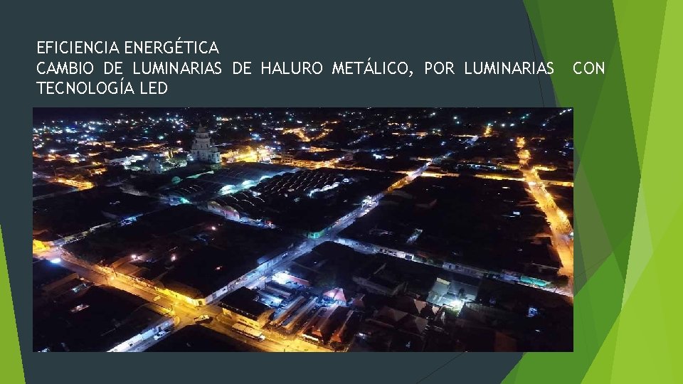 EFICIENCIA ENERGÉTICA CAMBIO DE LUMINARIAS DE HALURO METÁLICO, POR LUMINARIAS TECNOLOGÍA LED CON 