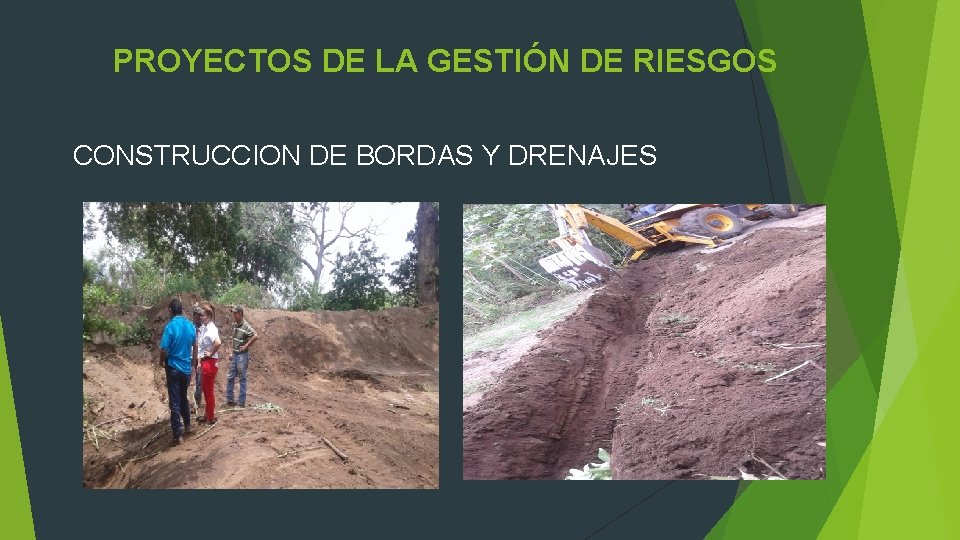 PROYECTOS DE LA GESTIÓN DE RIESGOS CONSTRUCCION DE BORDAS Y DRENAJES 