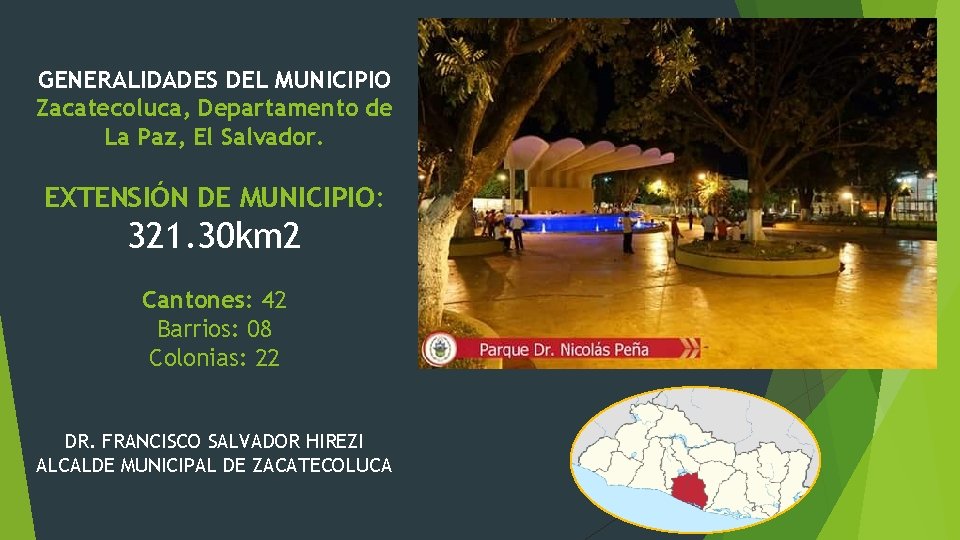 GENERALIDADES DEL MUNICIPIO Zacatecoluca, Departamento de La Paz, El Salvador. EXTENSIÓN DE MUNICIPIO: 321.