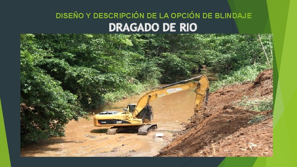 DISEÑO Y DESCRIPCIÓN DE LA OPCIÓN DE BLINDAJE DRAGADO DE RIO 