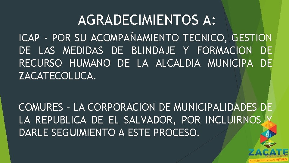 AGRADECIMIENTOS A: ICAP - POR SU ACOMPAÑAMIENTO TECNICO, GESTION DE LAS MEDIDAS DE BLINDAJE