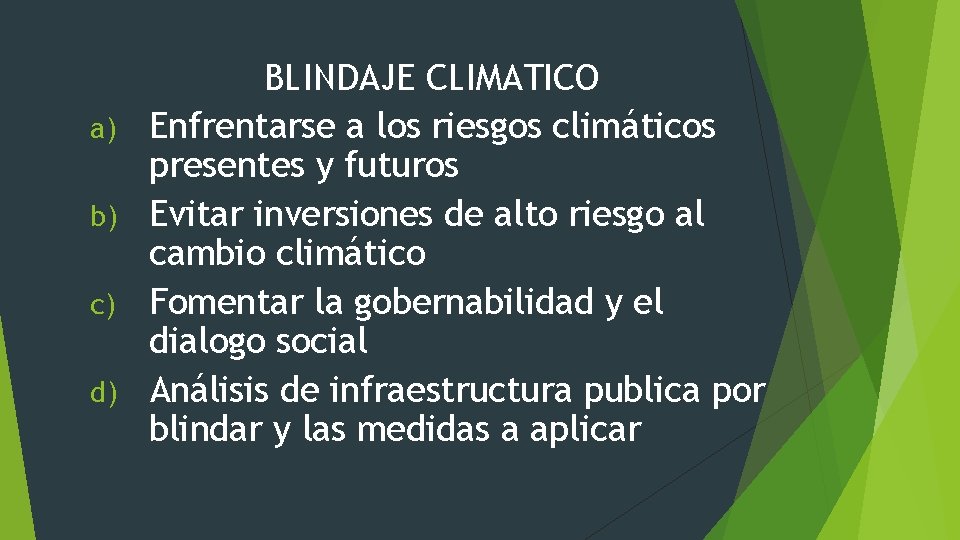 a) b) c) d) BLINDAJE CLIMATICO Enfrentarse a los riesgos climáticos presentes y futuros