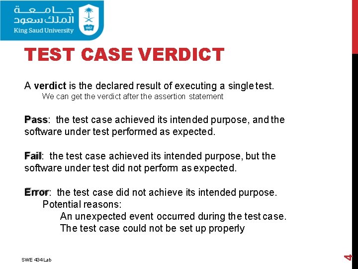 TEST CASE VERDICT A verdict is the declared result of executing a single test.