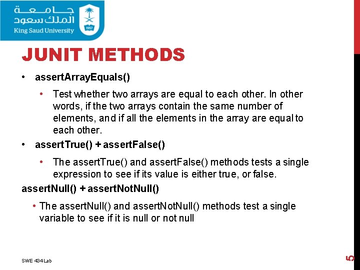 JUNIT METHODS • assert. Array. Equals() • Test whether two arrays are equal to