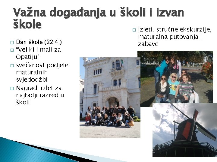 Važna događanja u školi i izvan škole Izleti, stručne ekskurzije, � � � Dan