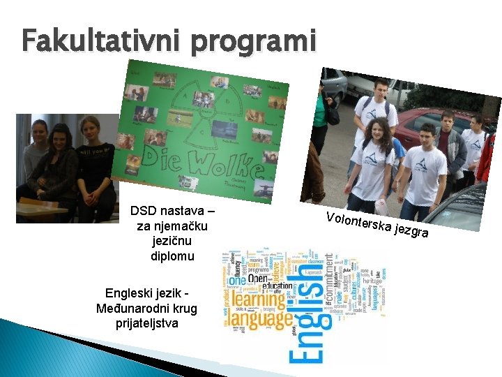 Fakultativni programi DSD nastava – za njemačku jezičnu diplomu Engleski jezik Međunarodni krug prijateljstva