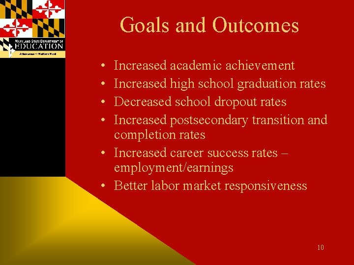 Goals and Outcomes • • Increased academic achievement Increased high school graduation rates Decreased