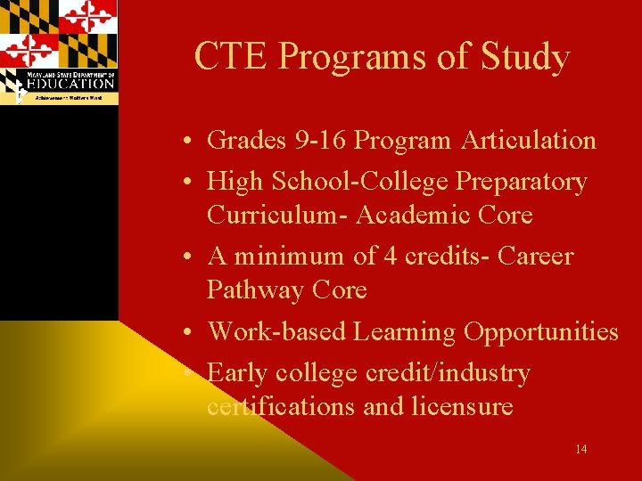 CTE Programs of Study • Grades 9 -16 Program Articulation • High School-College Preparatory