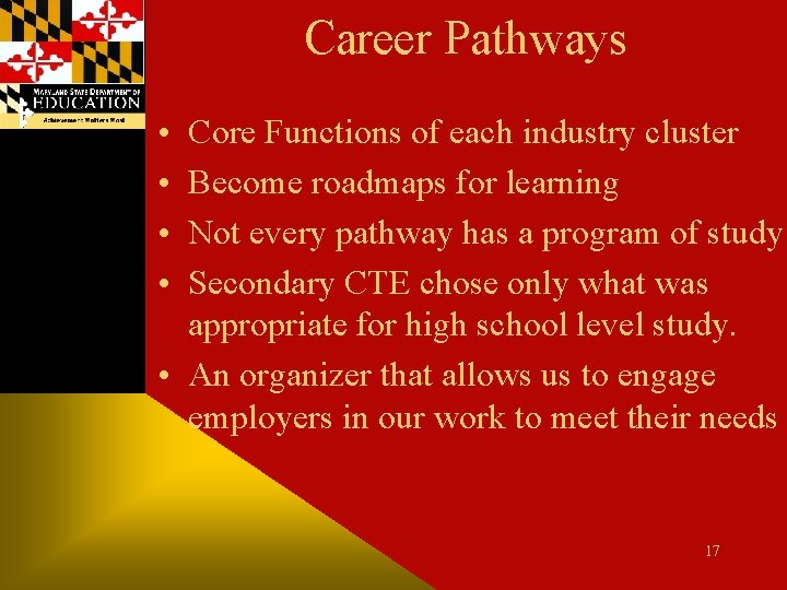 Career Pathways • • Core Functions of each industry cluster Become roadmaps for learning