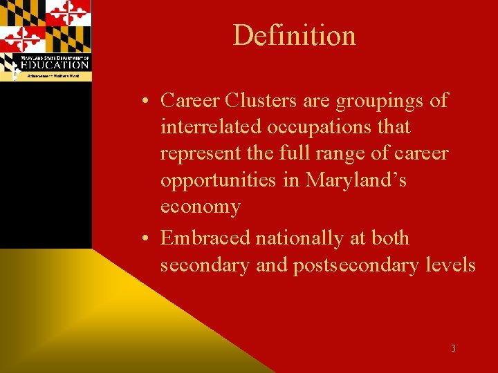 Definition • Career Clusters are groupings of interrelated occupations that represent the full range