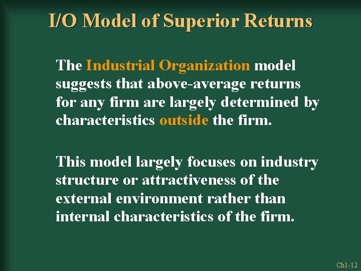 I/O Model of Superior Returns The Industrial Organization model suggests that above-average returns for