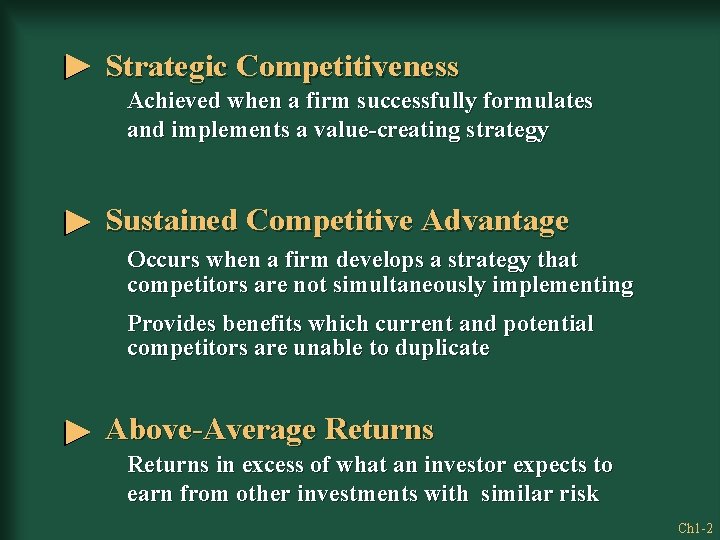 Strategic Competitiveness Achieved when a firm successfully formulates and implements a value-creating strategy Sustained