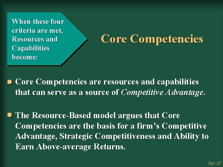 When these four criteria are met, Resources and Capabilities become: Core Competencies are resources