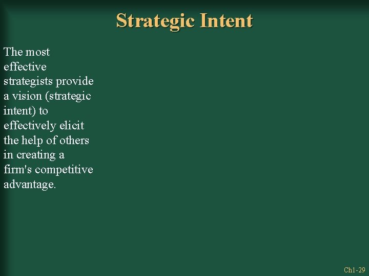 Strategic Intent The most effective strategists provide a vision (strategic intent) to effectively elicit