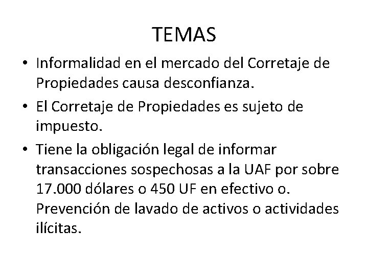 TEMAS • Informalidad en el mercado del Corretaje de Propiedades causa desconfianza. • El