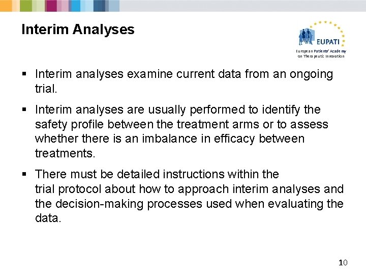 Interim Analyses European Patients’ Academy on Therapeutic Innovation § Interim analyses examine current data