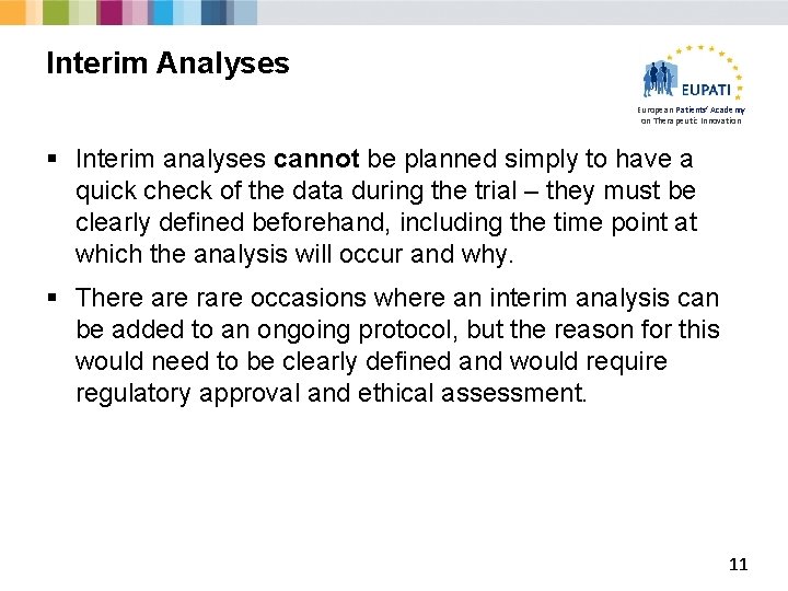 Interim Analyses European Patients’ Academy on Therapeutic Innovation § Interim analyses cannot be planned