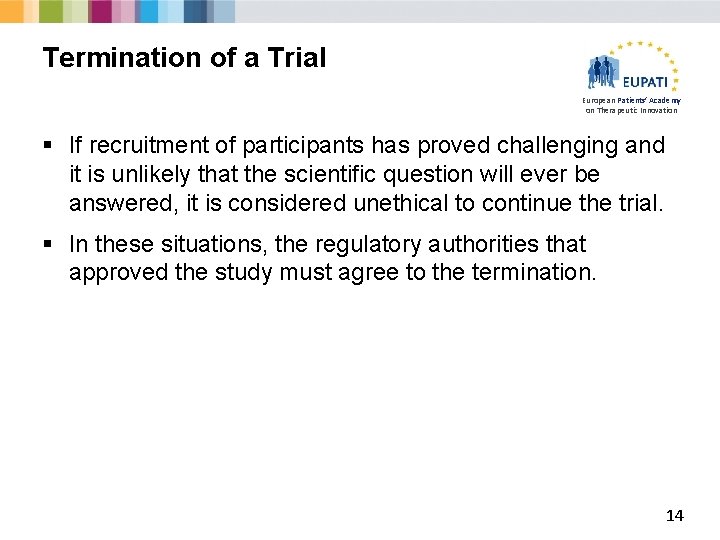 Termination of a Trial European Patients’ Academy on Therapeutic Innovation § If recruitment of