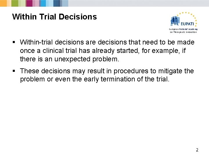 Within Trial Decisions European Patients’ Academy on Therapeutic Innovation § Within-trial decisions are decisions