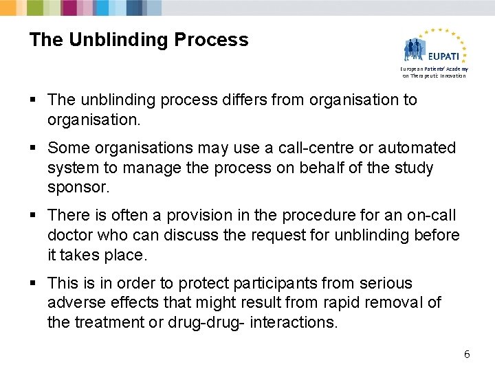 The Unblinding Process European Patients’ Academy on Therapeutic Innovation § The unblinding process differs