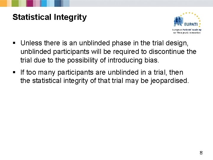 Statistical Integrity European Patients’ Academy on Therapeutic Innovation § Unless there is an unblinded