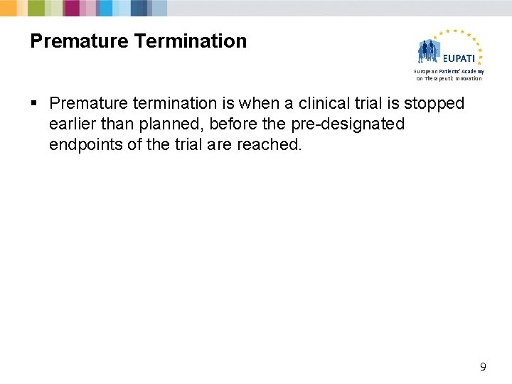 Premature Termination European Patients’ Academy on Therapeutic Innovation § Premature termination is when a