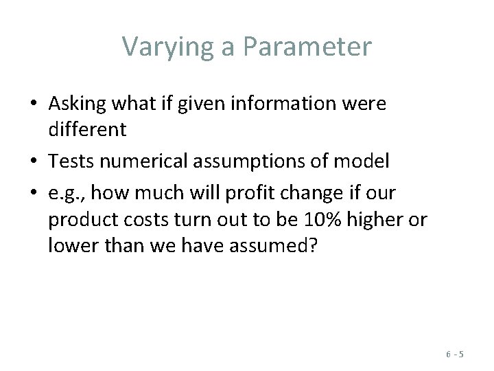 Varying a Parameter • Asking what if given information were different • Tests numerical Varying a Parameter • Asking what if given information were different • Tests numerical
