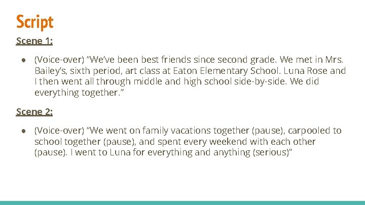 Script Scene 1: ● (Voice-over) “We’ve been best friends since second grade. We met