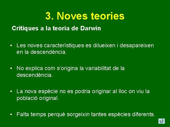 3. Noves teories Crítiques a la teoria de Darwin • Les noves característiques es