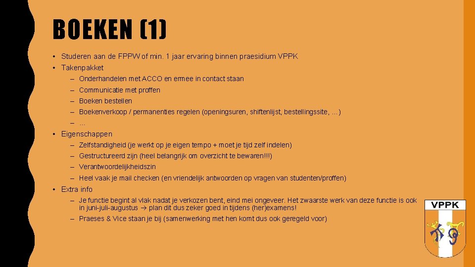 BOEKEN (1) • Studeren aan de FPPW of min. 1 jaar ervaring binnen praesidium