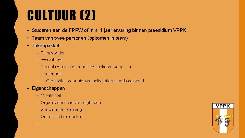 CULTUUR (2) • Studeren aan de FPPW of min. 1 jaar ervaring binnen praesidium