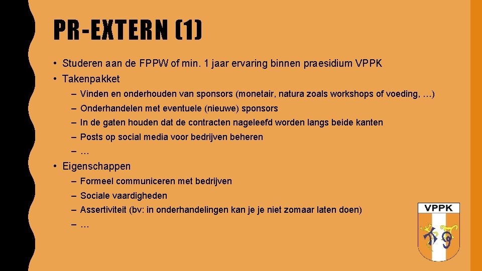 PR-EXTERN (1) • Studeren aan de FPPW of min. 1 jaar ervaring binnen praesidium