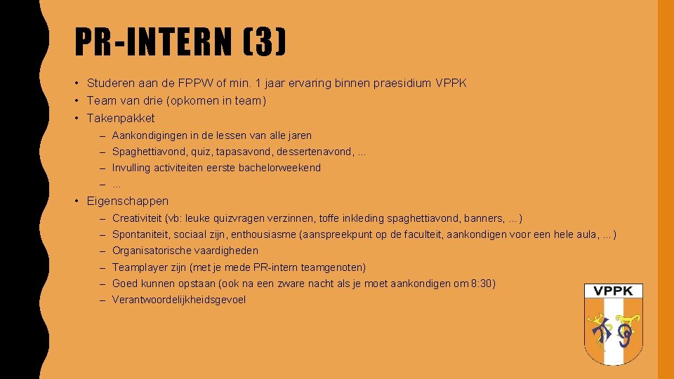 PR-INTERN (3) • Studeren aan de FPPW of min. 1 jaar ervaring binnen praesidium