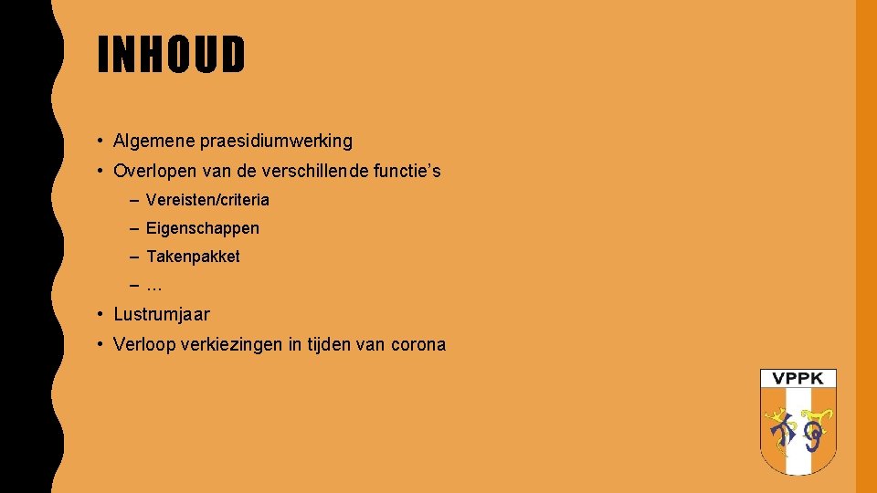 INHOUD • Algemene praesidiumwerking • Overlopen van de verschillende functie’s – Vereisten/criteria – Eigenschappen