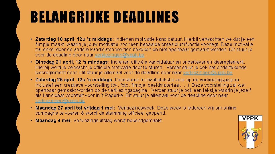 BELANGRIJKE DEADLINES • Zaterdag 18 april, 12 u ’s middags: Indienen motivatie kandidatuur. Hierbij