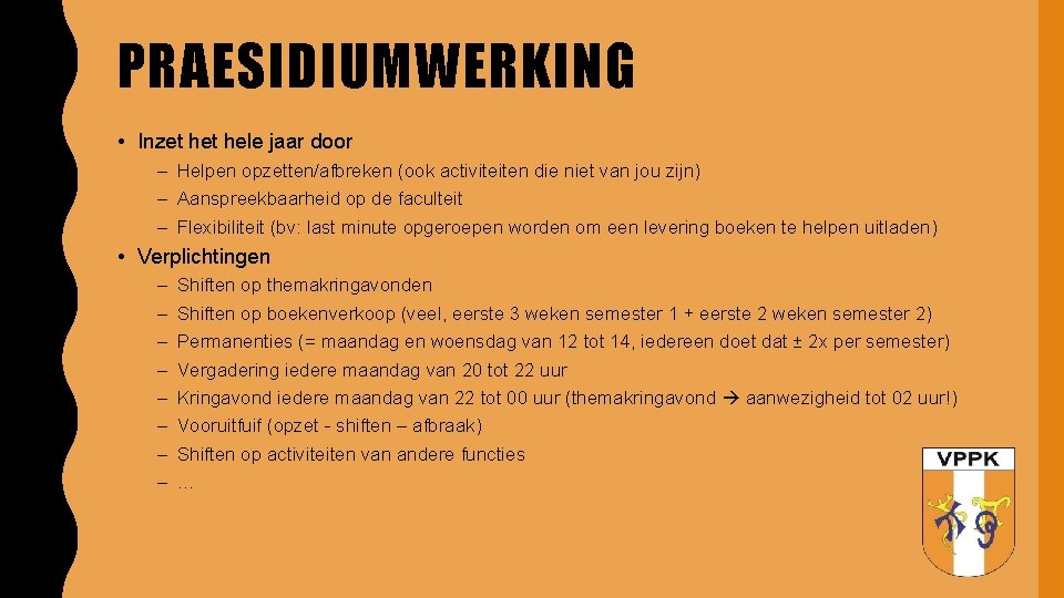 PRAESIDIUMWERKING • Inzet hele jaar door – Helpen opzetten/afbreken (ook activiteiten die niet van