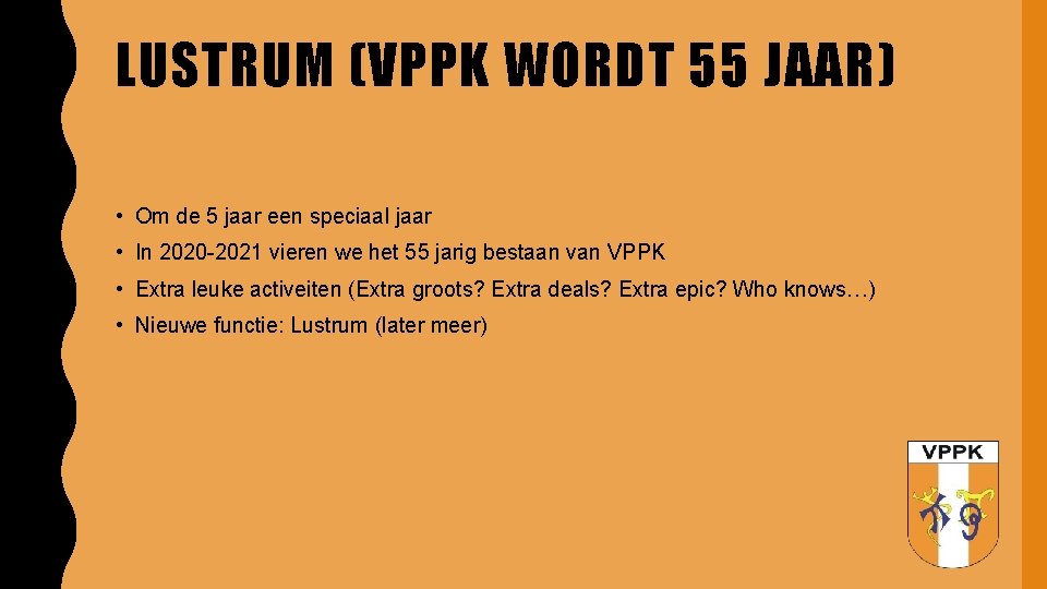 LUSTRUM (VPPK WORDT 55 JAAR) • Om de 5 jaar een speciaal jaar •