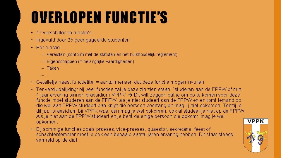OVERLOPEN FUNCTIE’S • 17 verschillende functie’s • Ingevuld door 25 geëngageerde studenten • Per