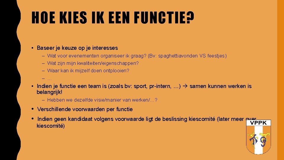 HOE KIES IK EEN FUNCTIE? • Baseer je keuze op je interesses – –